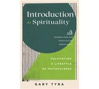 Introduction to Spirituality Cultivating a Lifestyle of Faithfulness by Frank Macchia Frank Macchia (Auteur)