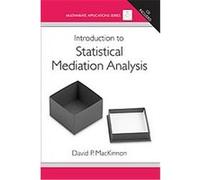 Introduction to Statistical Mediation Analysis, Multivariate Applications Series David Peter MacKinnon (Auteur)