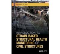 Introduction to StrainBased Structural Health Monitoring of Civil Structures by Glisic & Branko Princeton University & USA Glisic Branko Princeton University USA (Auteur)