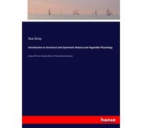 Introduction To Structural And Systematic Botany And Vegetable Physiology