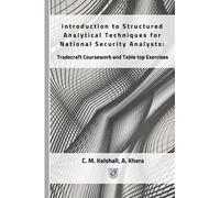 Introduction to Structured Analytical Techniques for National Security Analysts: Tradecraft Coursework and Table top Exercises