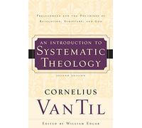 INTRODUCTION TO SYSTEMATIC THEOLOGY: Prolegomena and the Doctrines of Revcelation, Scripture, and God