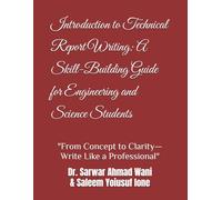 Introduction to Technical Report Writing: A Skill-Building Guide for Engineering and Science Students: Introduction to Technical Report Writing
