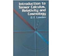 Introduction to Tensor Calculus, Relativity and Cosmology Derek F. Lawden (Auteur)