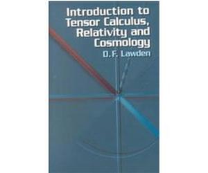 Introduction to Tensor Calculus, Relativity and Cosmology Derek F. Lawden (Auteur)