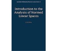 Introduction to the Analysis of Normed Linear Spaces, Australian Mathematical Society Lecture Series, 13 John R. Giles (Auteur)