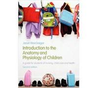 Introduction to the Anatomy and Physiology of Children Janet MacGregor (Auteur)