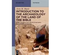 Introduction to the Archaeology of the Land of the Bible: From the Neolithic Revolution Until Alexander's Conquest
