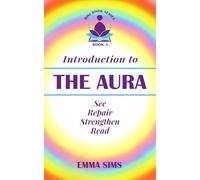 Introduction to The Aura: Learn how to See, Repair, Strengthen and Read the Aura