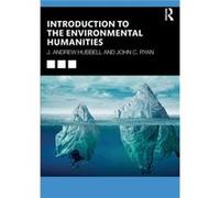 Introduction to the Environmental Humanities by John C. Ryan J. Andrew Hubbell John C. Ryan (Auteur)