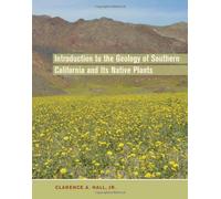 Introduction To The Geology Of Southern California And Its Native Plants