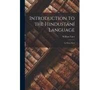 Introduction To The Hindustání Language: In Three Parts