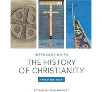 Introduction to the History of Christianity by Dowley & Timothy Edited By Timothy Dowley (Auteur)