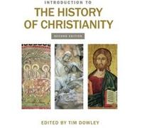 INTRODUCTION TO THE HISTORY OF CHRISTIANITY by Tim Dowley Tim Dowley (Auteur)