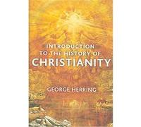 Introduction to the History of Christianity George Herring (Auteur)
