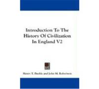 Introduction to the History of Civilization in England V2 Buckle, Henry T. (Auteur)