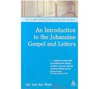 Introduction to the Johannine Gospel And Letters, T&T Clark Approaches to Biblical Studies Jan Van Der Watt (Auteur)