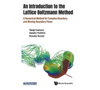 Introduction To The Lattice Boltzmann Method, An