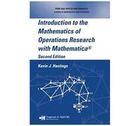 Introduction To The Mathematics Of Operations Research With Mathematica®, Second Edition (Monographs And Textbooks In Pure And Applied Mathematics)