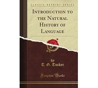 Introduction To The Natural History Of Language (Classic Reprint)