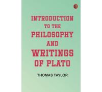 Introduction to the Philosophy and Writings of Plato