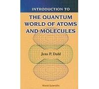 Introduction To The Quantum World Of Atoms And Molecules