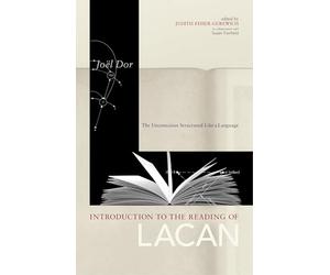 Introduction to the Reading of Lacan: The Unconscious Structured Like a Language