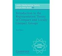 Introduction to the Representation Theory of Compact and Locally Compact Groups, London Mathematical Society Lecture Note Series Alain Robert (Auteur)
