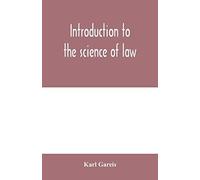 Introduction To The Science Of Law; Systematic Survey Of The Law And Principles Of Legal Study