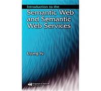 Introduction to the Semantic Web and Semantic Web Services Liyang Yu (Auteur)