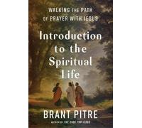 Introduction to the Spiritual Life: Walking the Path of Prayer with Jesus NEUF