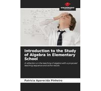 Introduction to the Study of Algebra in Elementary School: A reflection on the teaching of algebra with a proposed teaching sequence and some results