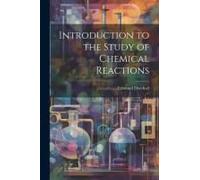 Introduction To The Study Of Chemical Reactions