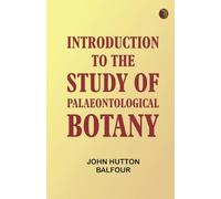 Introduction to the Study of Palaeontological Botany