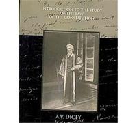 Introduction to the Study of the Law of the Constitution A. V. Dicey (Auteur)