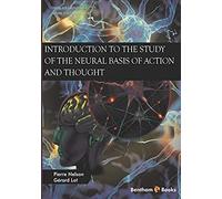 Introduction To The Study Of The Neural Basis Of Action And Thought