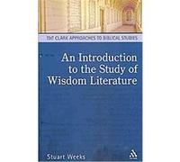 Introduction to the Study of Wisdom Literature, T&T Clark Approaches to Biblical Studies Stuart Weeks (Auteur)