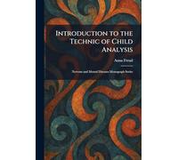 Introduction to the Technic of Child Analysis: Nervous and Mental Diseases Monograph Series