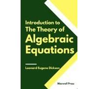Introduction To The Theory Of Algebraic Equations