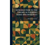 Introduction to the Theory of Fourier's Series and Integrals