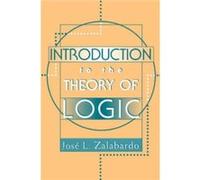 Introduction To The Theory Of Logic by Jose L. Zalabardo Jose L. Zalabardo (Auteur)