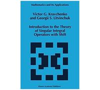 Introduction To The Theory Of Singular Integral Operators With Shift