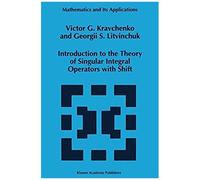 Introduction To The Theory Of Singular Integral Operators With Shift