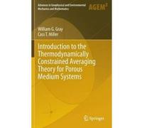 Introduction to the Thermodynamically Constrained Averaging Theory for Porous Medium Systems - [Version Originale] William G Gray, Cass T Miller (Auteur)