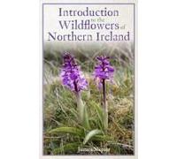 Introduction To The Wildflowers Of Northern Ireland