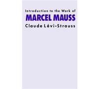 Introduction to the Work of Marcel Mauss by Claude LeviStrauss Claude Levi-Strauss (Auteur)