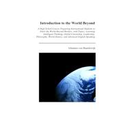Introduction to the World Beyond: Learning Intelligent Thinking, Global Citizenship, Leadership, Philosophy, and World History