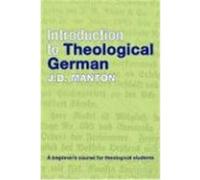 Introduction to Theological German: A Beginner's Course for Theological Students Manton, J. D. (Auteur)