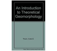 Introduction To Theoretical Geomorphology
