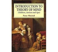 Introduction to Theory of Mind: Children, Autism and Apes
